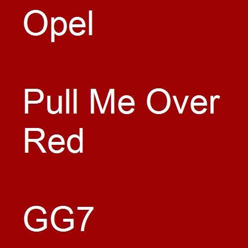 Opel, Pull Me Over Red, GG7.